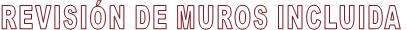 REVISIÓN DE MUROS INCLUIDA